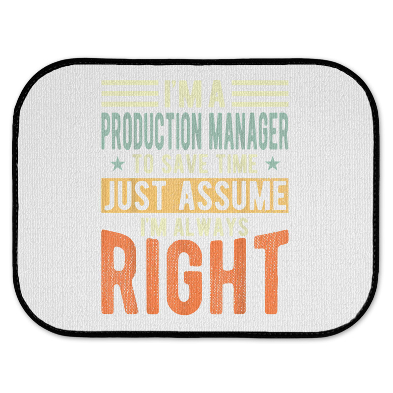 Production Manager Design  I´m Always Right  Production T Shirt Rear Car Mat | Artistshot