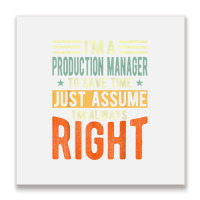 Production Manager Design  I´m Always Right  Production T Shirt Metal Print Square | Artistshot