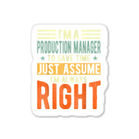 Production Manager Design  I´m Always Right  Production T Shirt Sticker | Artistshot