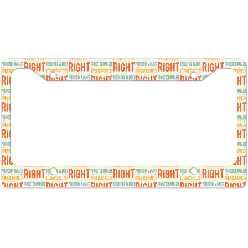 Production Manager Design  I´m Always Right  Production T Shirt License Plate Frame | Artistshot