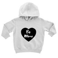 Be Mine Love Toddler Hoodie | Artistshot