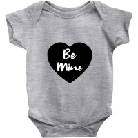 Be Mine Love Baby Bodysuit | Artistshot