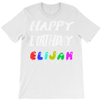 Happy Birthday Elijah T-shirt | Artistshot