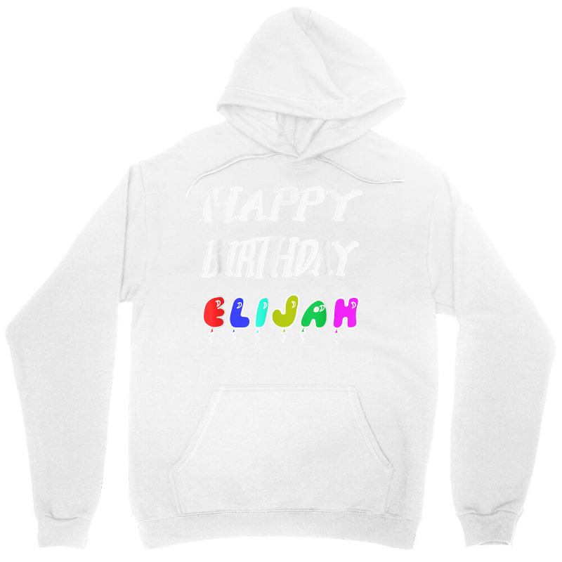 Happy Birthday Elijah Unisex Hoodie by Pinch1410 | Artistshot