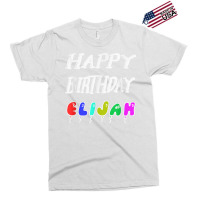 Happy Birthday Elijah Exclusive T-shirt | Artistshot