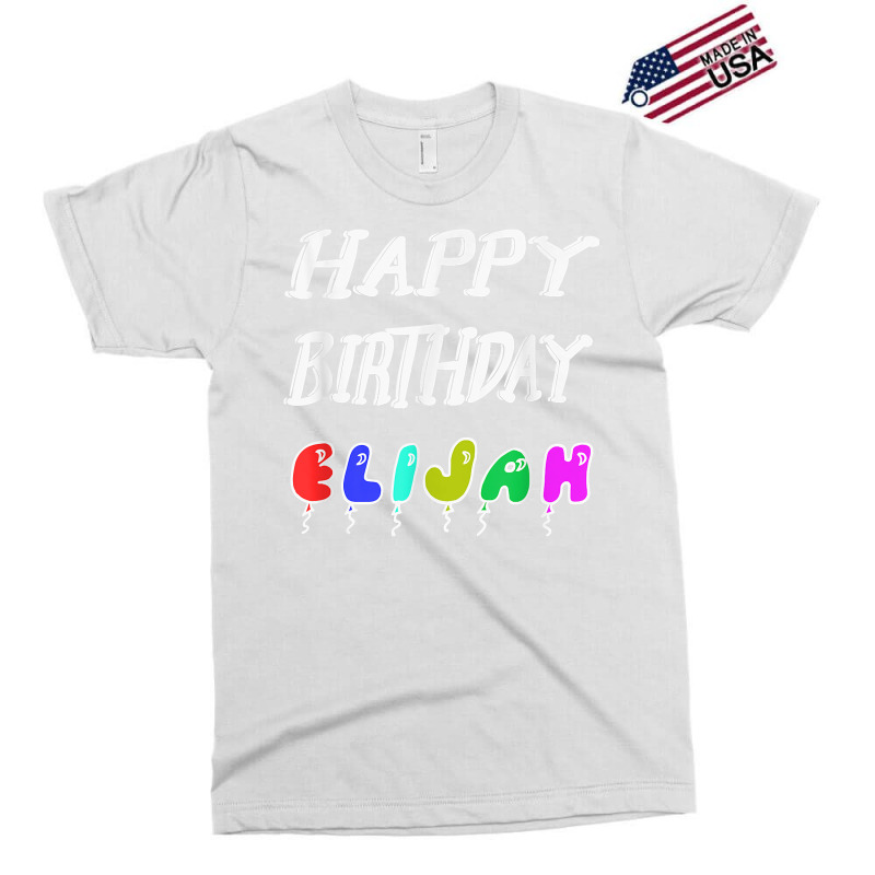 Happy Birthday Elijah Exclusive T-shirt by Pinch1410 | Artistshot