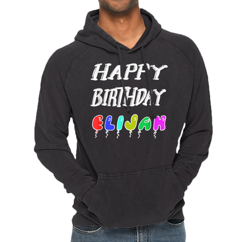 Happy Birthday Elijah Vintage Hoodie by Pinch1410 | Artistshot