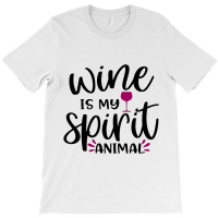 Wine Is My Spirit Animal T-shirt | Artistshot