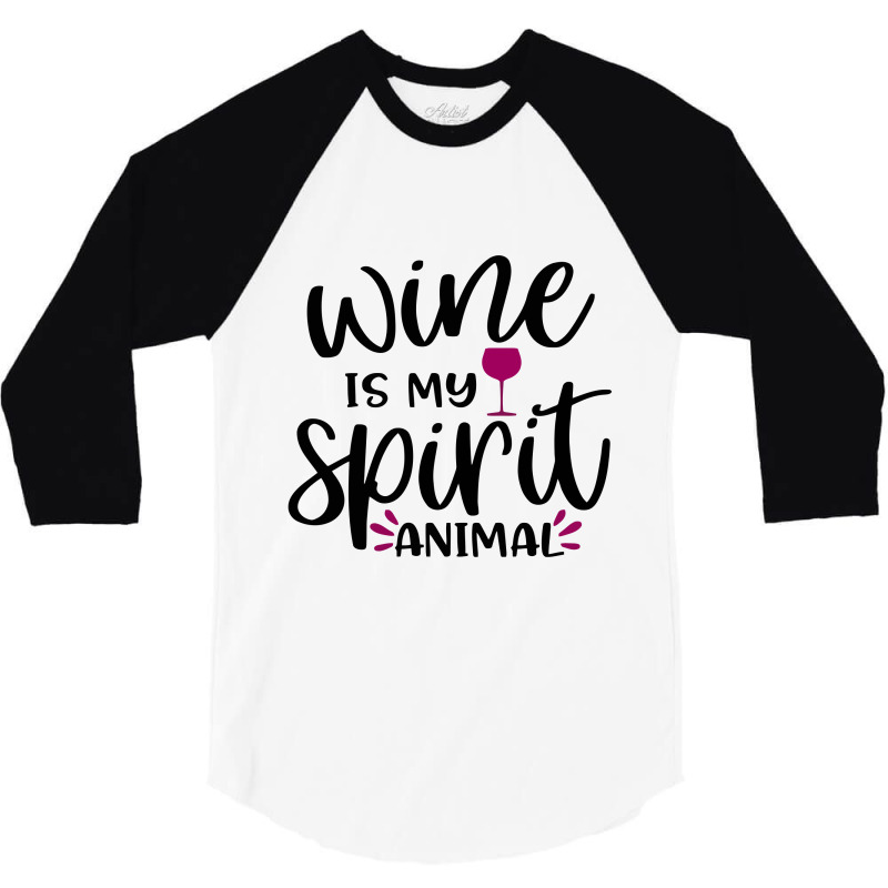 Wine Is My Spirit Animal 3/4 Sleeve Shirt | Artistshot