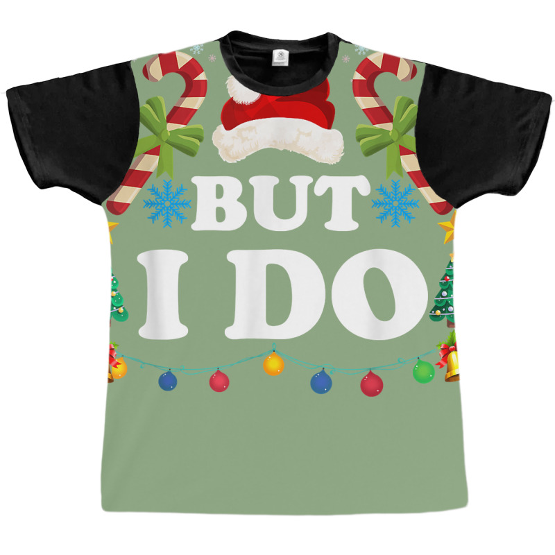 I Don't Do Matching Christmas Outfits Couples But I Do Xmas Graphic T-shirt by Pinch1410 | Artistshot