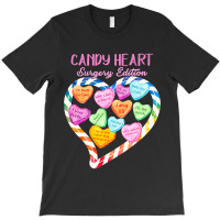 Anesthesia Nurse Valentines Day Candy Heart Surgery Edition T-shirt | Artistshot