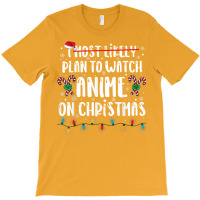 I Most Likely Plan To Watch Anime On Christmas Family T-shirt | Artistshot