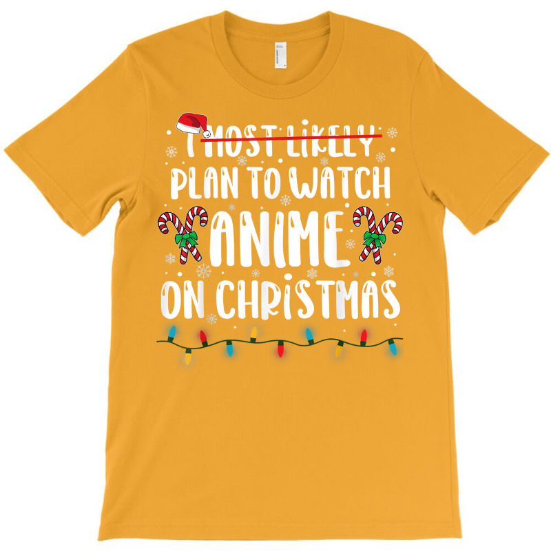 I Most Likely Plan To Watch Anime On Christmas Family T-Shirt by Pinch1410 | Artistshot