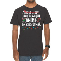 I Most Likely Plan To Watch Anime On Christmas Family Vintage T-shirt | Artistshot