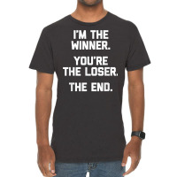 I'm The Winner, You're The Loser, The End  Funny Cool Vintage T-shirt | Artistshot