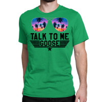 Talk To Me Goose (4) Classic T-shirt | Artistshot