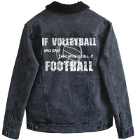 If Volleyball Was Easy They Would Call It Football Unisex Sherpa-lined Denim Jacket | Artistshot