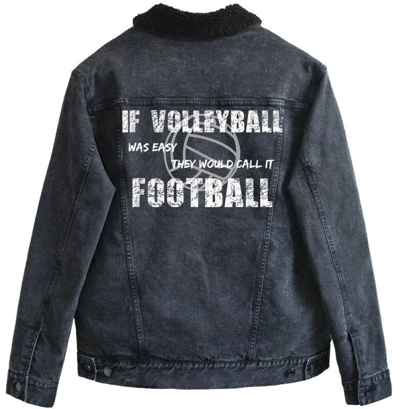 If Volleyball Was Easy They Would Call It Football Unisex Sherpa-Lined Denim Jacket by Pinch1410 | Artistshot