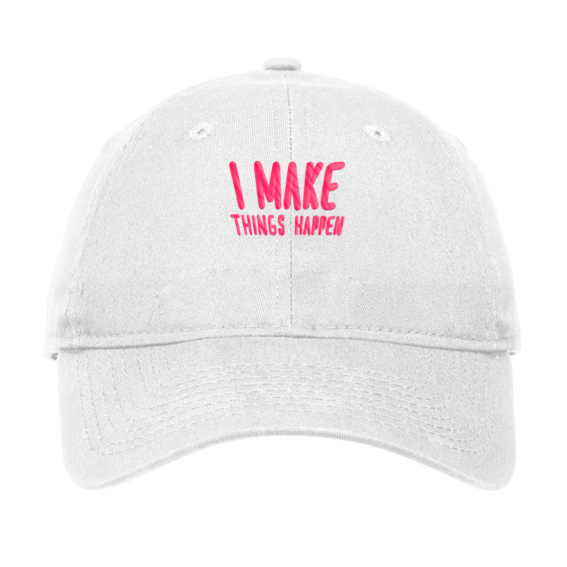 I Make Things Happen Productivity Adjustable Cap | Artistshot