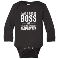 I Am A Proud Boss Long Sleeve Baby Bodysuit | Artistshot