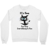 It's Fine I'm Fine Everything Is Fine Funny Black Cat Women Crewneck Sweatshirt | Artistshot