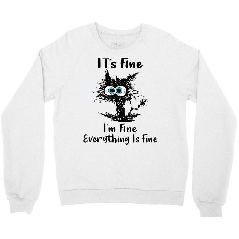 It's Fine I'm Fine Everything Is Fine Funny Black Cat Women Crewneck Sweatshirt by Pinch1410 | Artistshot