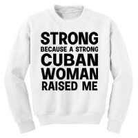 Strong Because A Cuban Woman Raised Me T Shirt Youth Sweatshirt | Artistshot