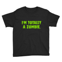 Im Totally A Zombie Youth Tee | Artistshot