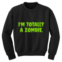 Im Totally A Zombie Youth Sweatshirt | Artistshot