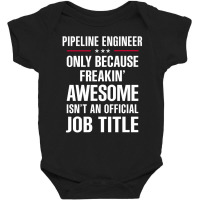 Gift For Freakin' Awesome Pipeline Engineer Baby Bodysuit | Artistshot