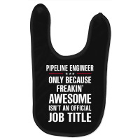 Gift For Freakin' Awesome Pipeline Engineer Baby Bibs | Artistshot