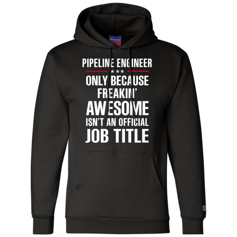 Gift For Freakin' Awesome Pipeline Engineer Champion Hoodie | Artistshot