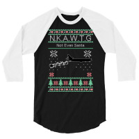 Kc 10 Nkawtg, Not Even Santa Sweatshirt 3/4 Sleeve Shirt | Artistshot