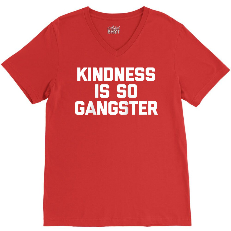 Kindness Is So Gangster  Funny Saying Sarcastic Humor Raglan Baseball V-Neck Tee by Pinch1410 | Artistshot