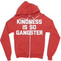 Kindness Is So Gangster  Funny Saying Sarcastic Humor Raglan Baseball Zipper Hoodie | Artistshot