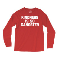 Kindness Is So Gangster  Funny Saying Sarcastic Humor Raglan Baseball Long Sleeve Shirts | Artistshot