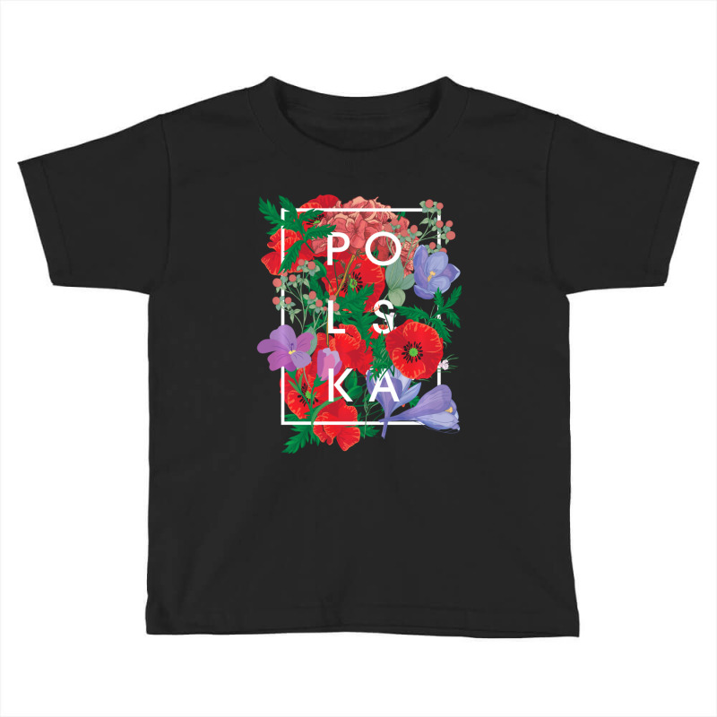 Limited Edition Flowers Of Poland Word Art Polska Polish Pride Toddler T-shirt by Pannell Quintero | Artistshot