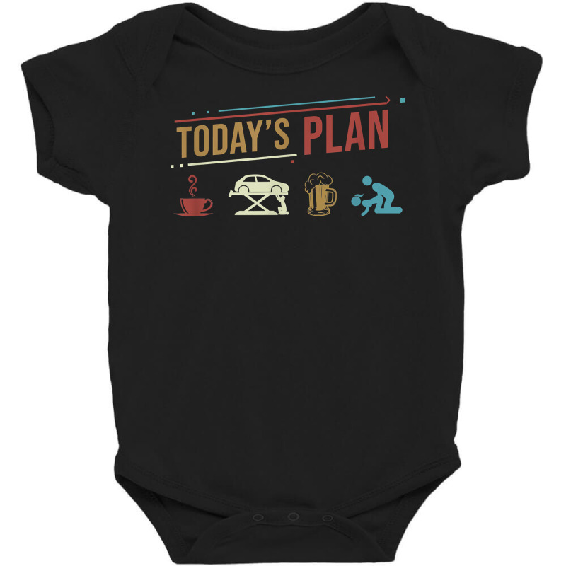 Today's Plan Car Mechanics Funny Daily Routine T Shirt Baby Bodysuit | Artistshot