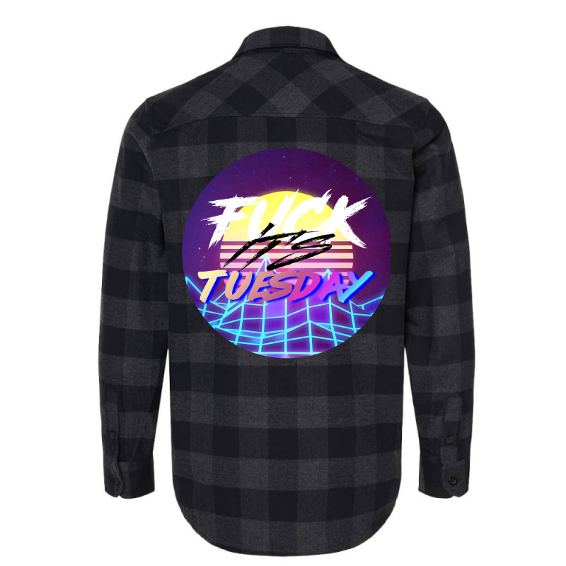 Fuck Its Tuesday Classic  (1) (1) (1) Flannel Shirt by kaistosylinj | Artistshot