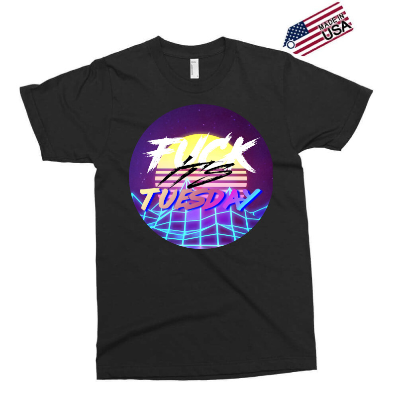 Fuck Its Tuesday Classic  (1) (1) (1) Exclusive T-shirt by kaistosylinj | Artistshot