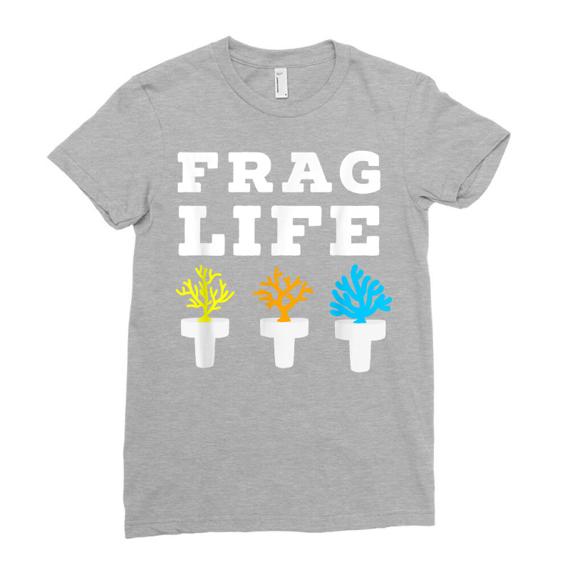 Frag Life Coral Reef Saltwater Funny Aquarium Aquarist Joke Ladies Fitted T-Shirt by Long1410 | Artistshot