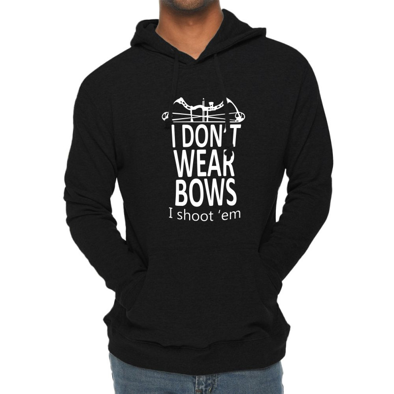 I Do Not Wear Bows I Shoot Them  Cool Hunting Tee Lightweight Hoodie | Artistshot