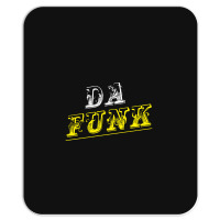 Da Funk Mousepad | Artistshot