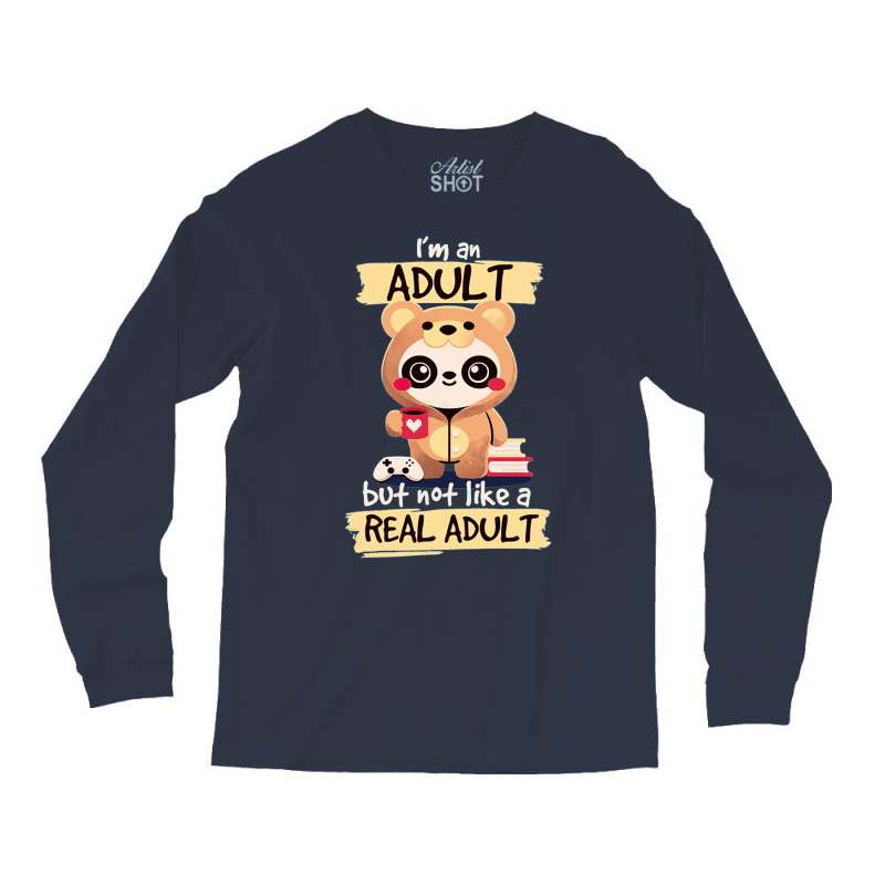 Adult Panda Bear Im An Adult But Not Like A Real Adult Classic Long Sleeve Shirts by embarigosineg | Artistshot