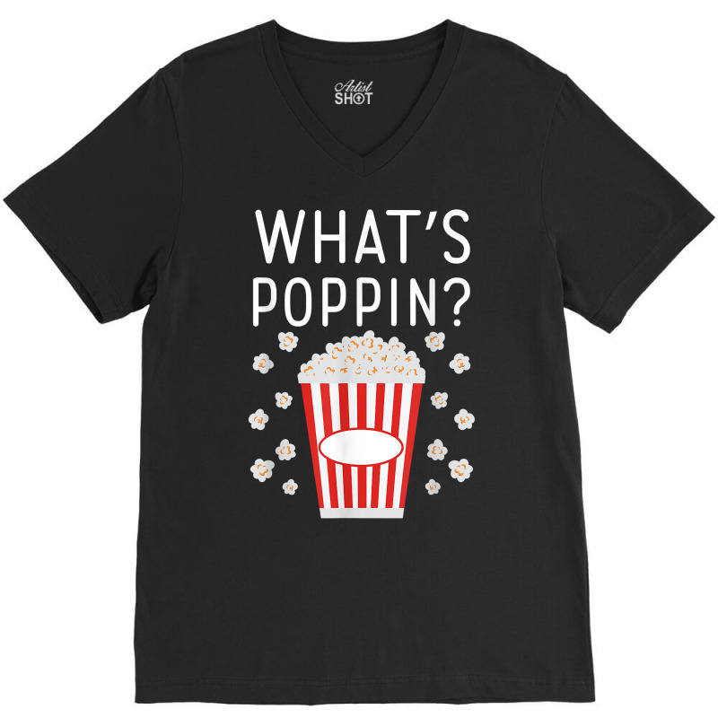 What's Poppin Popcorn Lovers T Shirt V-neck Tee | Artistshot