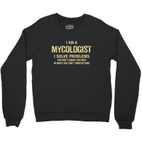 I'm A Mycologist I Solve Problems. Funny Gift Crewneck Sweatshirt | Artistshot