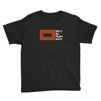 The Eric Andre Show - We'll Be Right Back Shirt Youth Tee | Artistshot