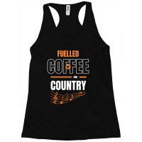 Fuelled By Coffee And Country Music Racerback Tank | Artistshot