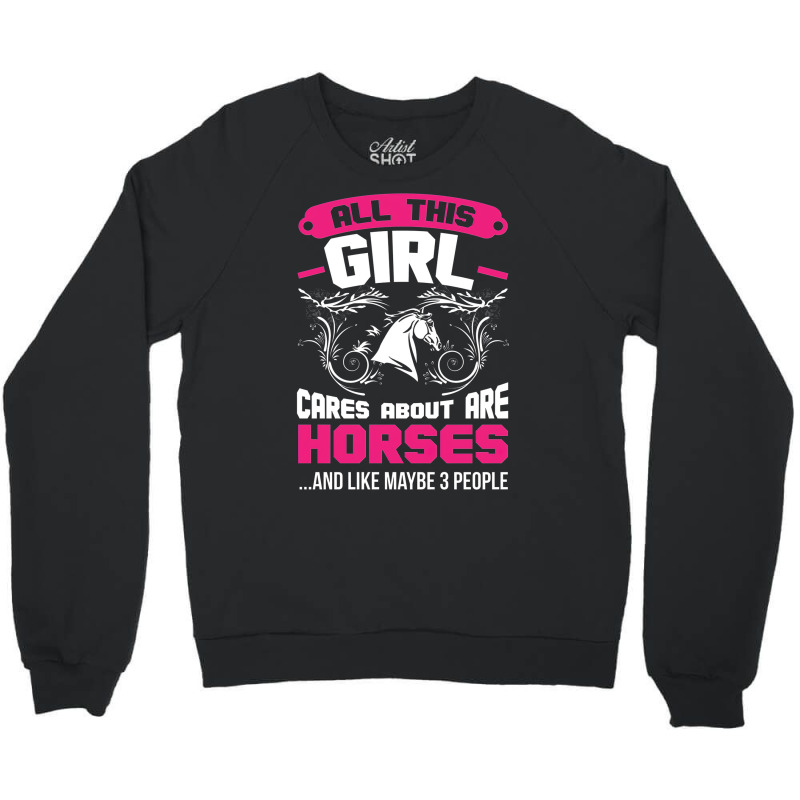 All This Girl Cares About Are Horses Crewneck Sweatshirt by embarigosineg | Artistshot