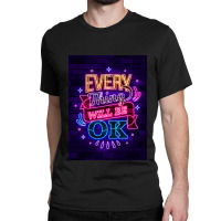 Everything Will Be Ok Classic T-shirt | Artistshot